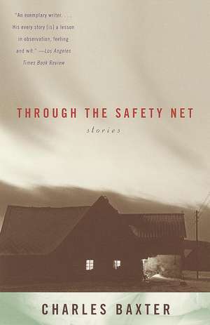 Through the Safety Net: Stories de Charles Baxter