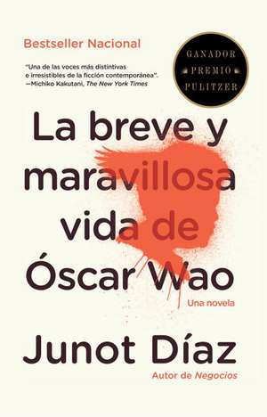 La Breve y Maravillosa Vida de Oscar Wao = The Brief Wondrous Life of Oscar Wao de Junot Diaz