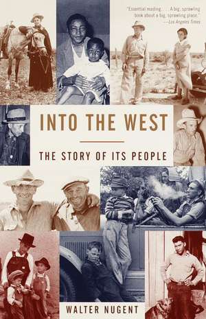 Into the West: The Story of Its People de Walter T. Nugent