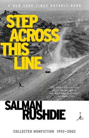 Step Across This Line: Collected Nonfiction 1992-2002 de Salman Rushdie