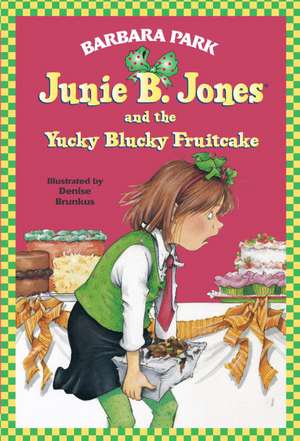 Junie B. Jones and the Yucky Blucky Fruitcake de Barbara Park