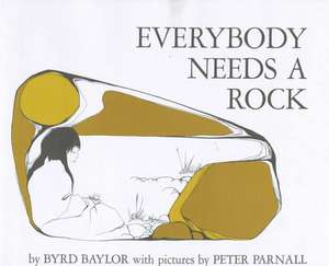 Everybody Needs a Rock de Byrd Baylor