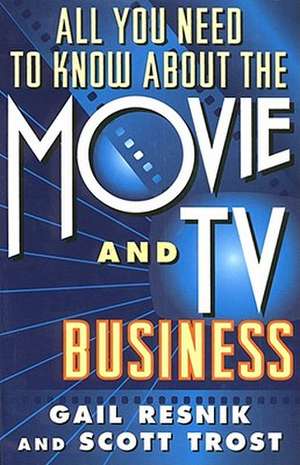 All You Need to Know about the Movie and TV Business: A Guide to Opening the Healing Channels Between Mind and Nature de Gail Resnik