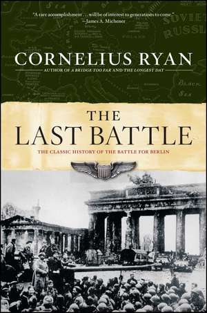 Last Battle: The Classic History of the Battle for Berlin de Cornelius Ryan