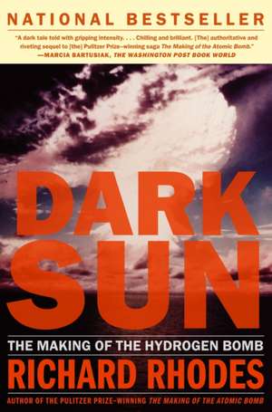 Dark Sun: The Making of the Hydrogen Bomb de Richard Rhodes