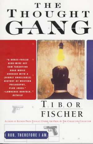 The Thought Gang de Tibor Fischer