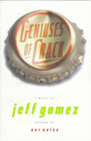 Geniuses of Crack de Jeff Gomez