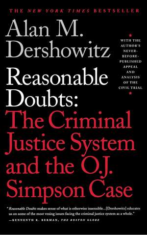 Reasonable Doubts: The Criminal Justice System and the O.J. Simpson Case de Alan M. Dershowitz