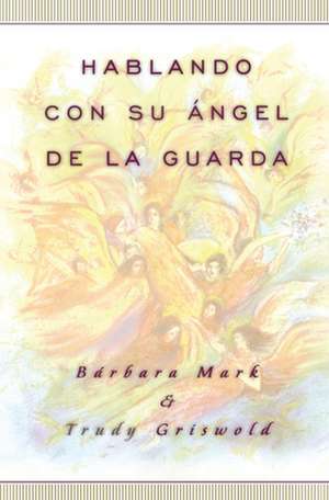 Hablando con su angel (Angelspeak) de Trudy Griswold