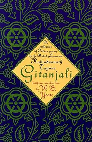 Gitanjali: A Collection of Idian Poems by the Nobel Laureate de Rabindranath Tagore