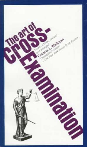 The Art of Cross Examination de Francis Wellman