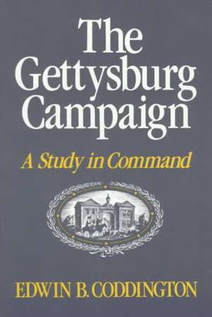 The Gettysburg Campaign: A Study in Command de Edwin B. Coddington