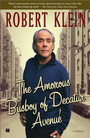 The Amorous Busboy of Decatur Avenue: A Child of the Fifties Looks Back de Robert Klein