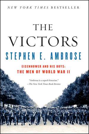 The Victors: Eisenhower and His Boys: The Men of World War II de Stephen E. Ambrose