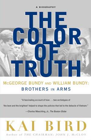 The Color of Truth: McGeorge Bundy and William Bundy: Brothers in Arms de Kai Bird