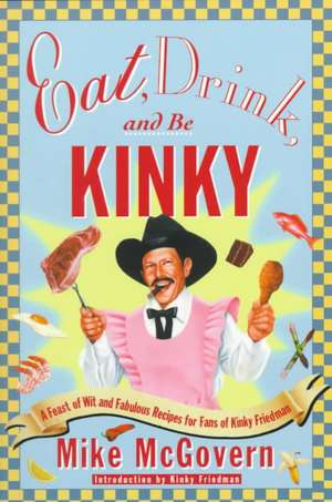 Eat, Drink, and Be Kinky de Mike McGovern