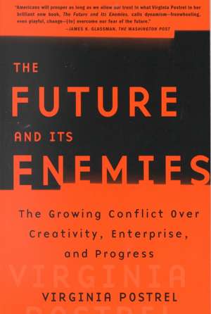 The Future and Its Enemies de Virginia I. Postrel