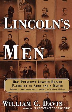 Lincoln's Men: How President Lincoln Became Father to an Army and a Nation de William C. Davis