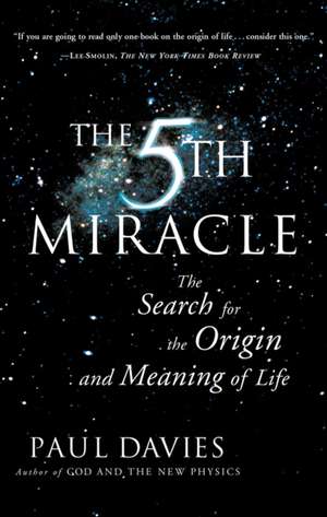 The Fifth Miracle: The Search for the Origin and Meaning of Life de Paul Davies