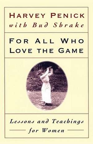 For All Who Love the Game de Harvey Penick