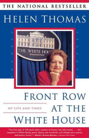 Front Row at the White House de Helen Thomas