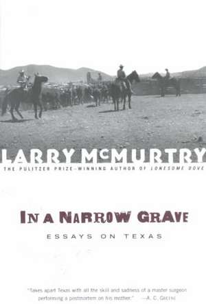 In a Narrow Grave: Essays on Texas de Larry McMurtry