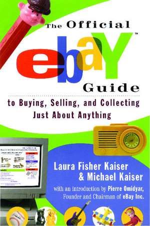 The Official eBay Guide to Buying, Selling, and Collecting Just About Anything de Laura Fisher Kaiser