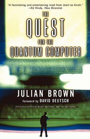 Quest for the Quantum Computer de Julian Brown