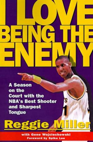 I Love Being the Enemy de Reggie Miller