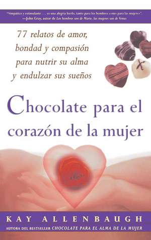 Chocolate Para El Corazon de La Mujer de Kay Allenbaugh