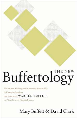 The New Buffettology: How Warren Buffett Got and Stayed Rich in Markets Like This and How You Can Too! de Mary Buffett