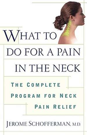 What to Do for a Pain in the Neck de Jerome Schofferman