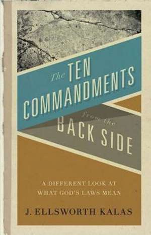 The Ten Commandments from the Back Side: Bible Stories with a Twist de J. Ellsworth Kalas