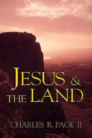 Jesus & the Land de Charles R. Page