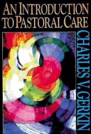 An Introduction to Pastoral Care de Charles V. Gerkin