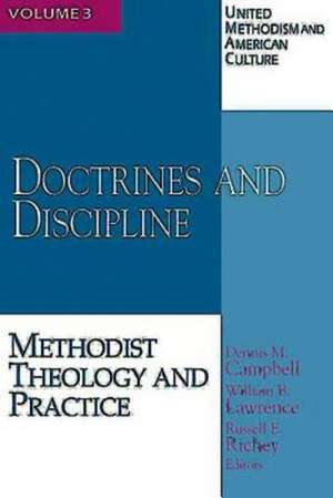 United Methodism and American Culture, Volume 3: Methodist Theology and Practice de Dennis M. Campbell