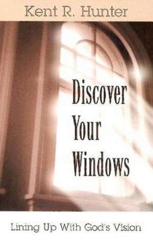 Discover Your Windows de Kent R. Hunter