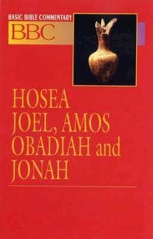 Basic Bible Commentary Hosea, Joel, Amos, Obadiah and Jonah de Abingdon Press