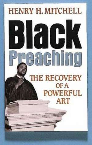 Black Preaching de Henry Mitchell