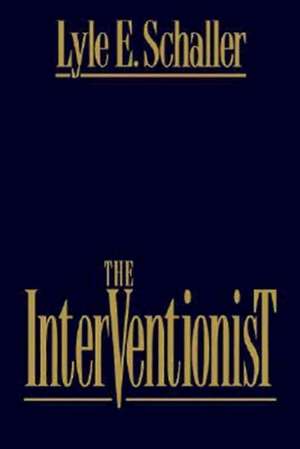 The Interventionist de Lyle E. Schaller