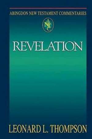 Abingdon New Testament Commentaries: Revelation de Leonard L. Thompson