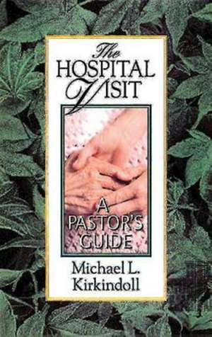 The Hospital Visit de Michael L. Kirkindoll