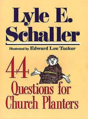 44 Questions for Church Planters de Lyle E. Schaller