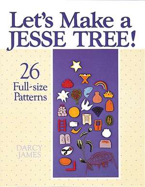 Let's Make a Jesse Tree! de Darcy James