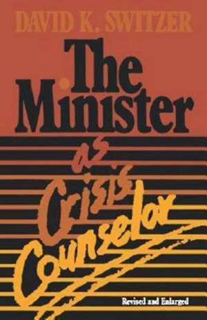 The Minister as Crisis Counselor Revised Edition de David K. Switzer