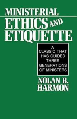 Ministerial Ethics and Etiquette de Nolan B. Harmon