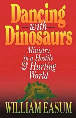 Dancing with Dinosaurs de William M. Easum