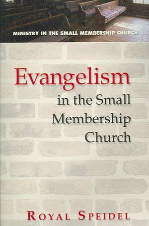 Evangelism in the Small Membership Church de Royal Speidel