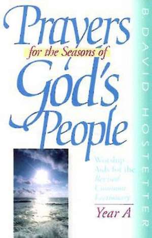 Prayers for the Seasons of God's People Year a de B. David Hostetter