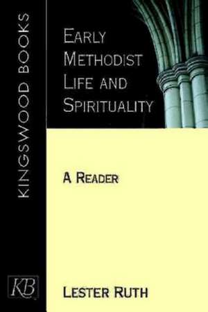 Early Methodist Life and Spirituality de Lester Ruth